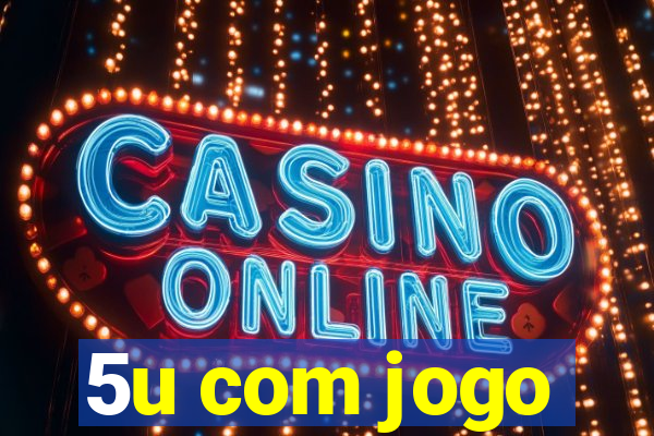 5u com jogo